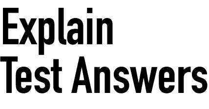 Explain Test Answers