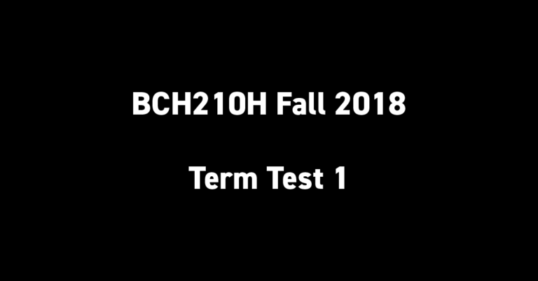 BCH210H Fall 2018 Term Test 1