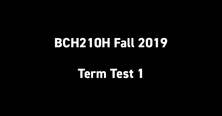 BCH210H Fall 2019 Term Test 1