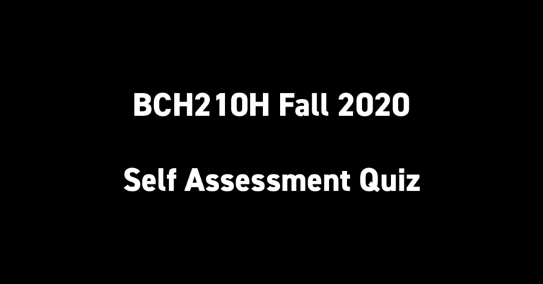 BCH210H Fall 2020 Self Assessment Quiz