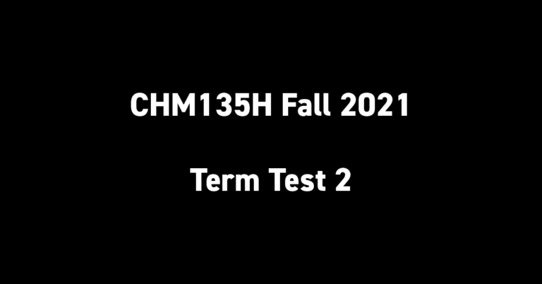 CHM135H Fall 2021 Term Test 2