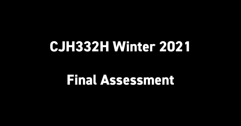 CJH332H Winter 2021 Final Assessment