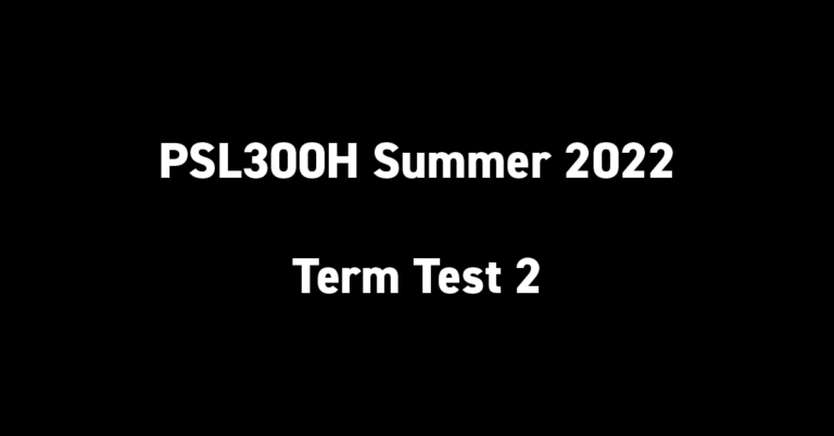 PSL300H Summer 2022 Term Test 2