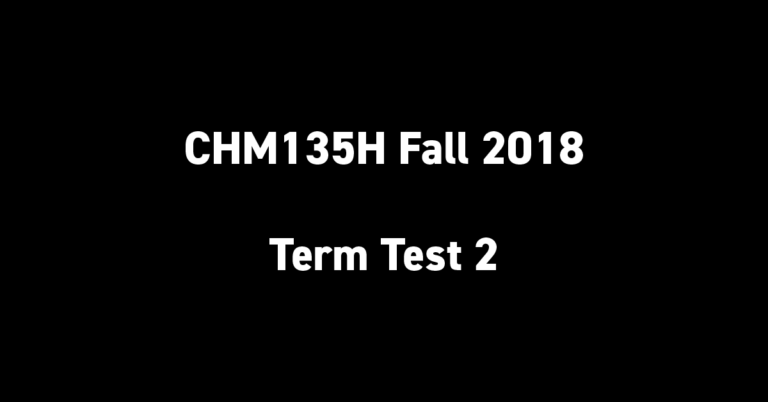 CHM135H Fall 2018 Term Test 2