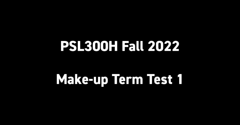 PSL300H Fall 2022 Make-up Term Test 1