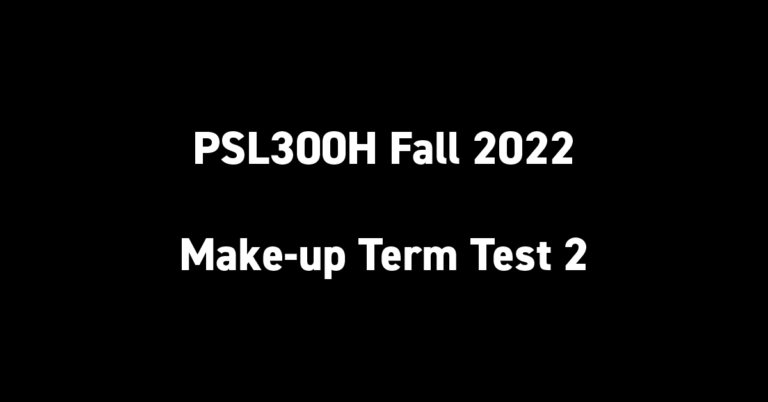 PSL300H Fall 2022 Make-up Term Test 2