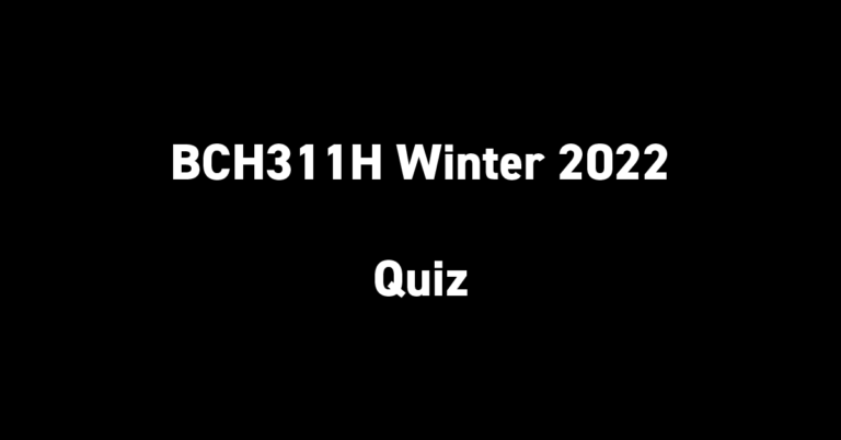 BCH311H Winter 2022 Quiz