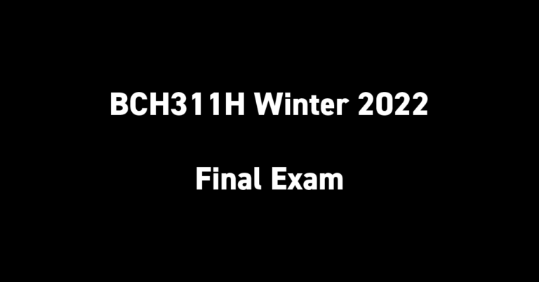 BCH311H Winter 2022 Final Exam