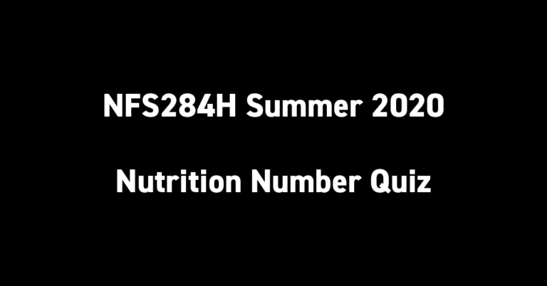 NFS284H Summer 2020 Nutrition Number Quiz