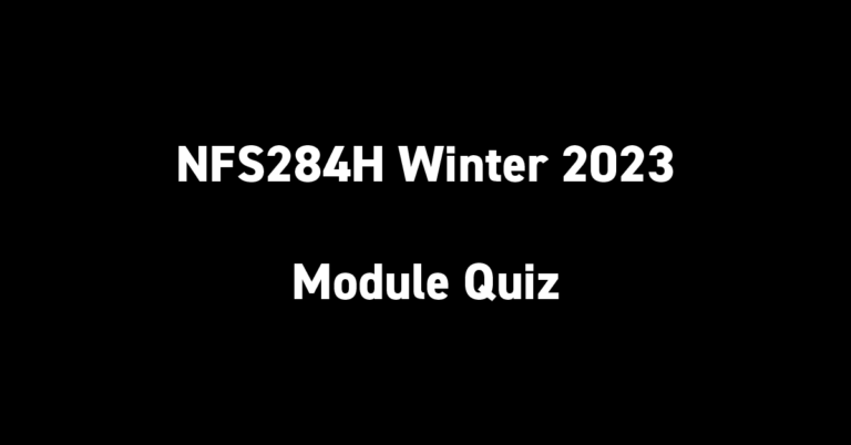 NFS284H Winter 2023 Module Quiz