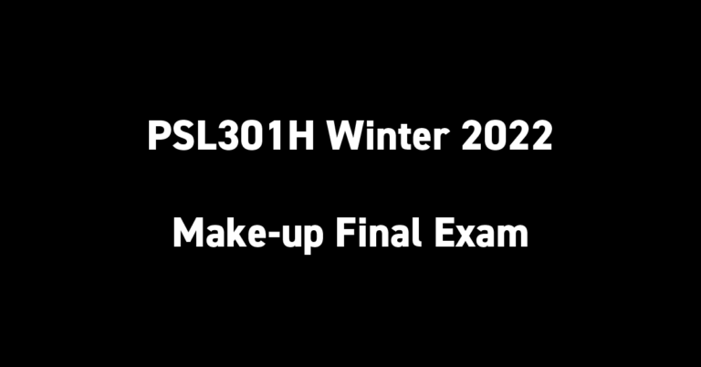 PSL301H Winter 2022 Make-up Final Exam